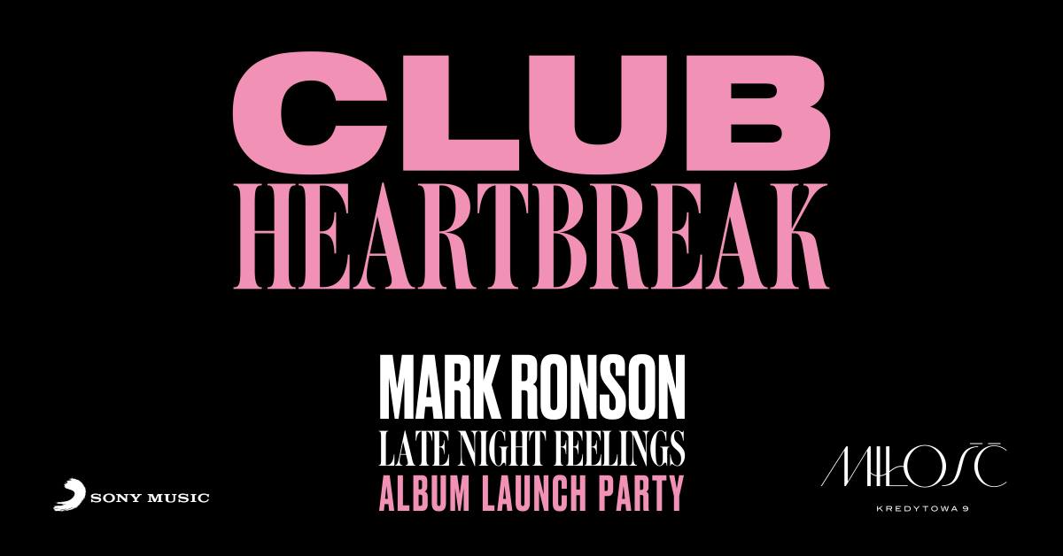 Club Heartbreak | Mark Ronson Album Launch Party x Miłość