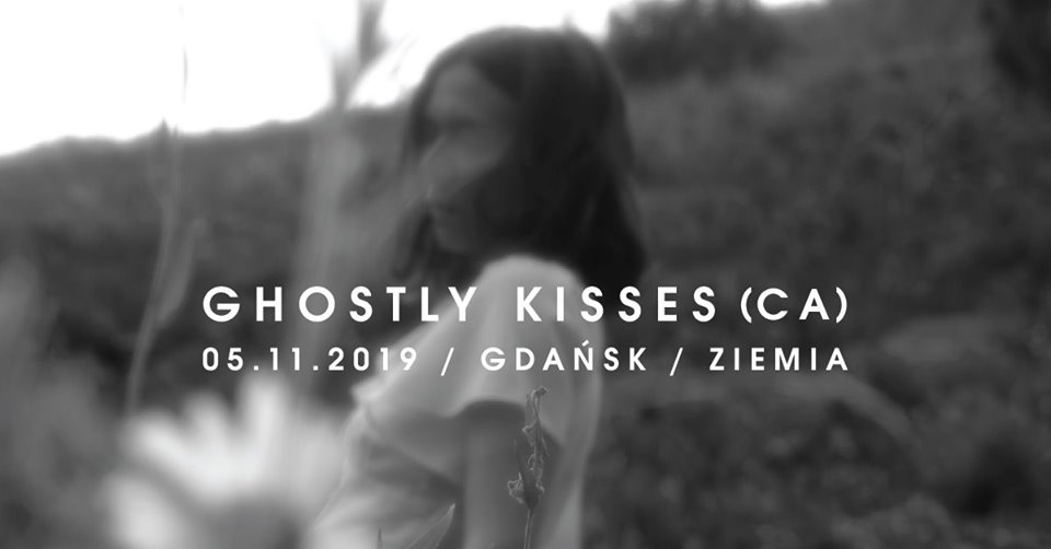 Ghostly Kisses (CA) Gdańsk Ziemia 05.11.2019