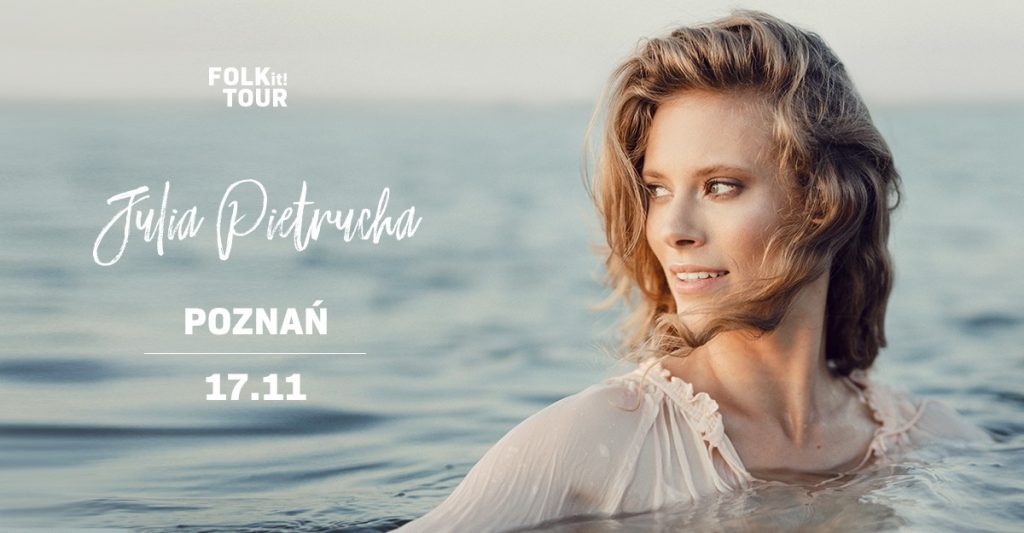 Julia Pietrucha - FOLK it! Tour Poznań 17.11