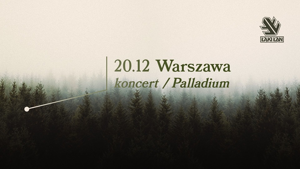 ŁĄKI ŁAN I Warszawa 20.12 I Palladium