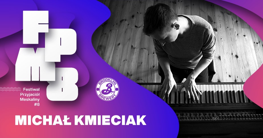 Michał Kmieciak - Festiwal Przyjaciół Meskaliny