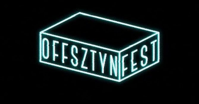 OFFSZTYN – pierwsza edycja Festiwalu Sztuk Alternatywnych