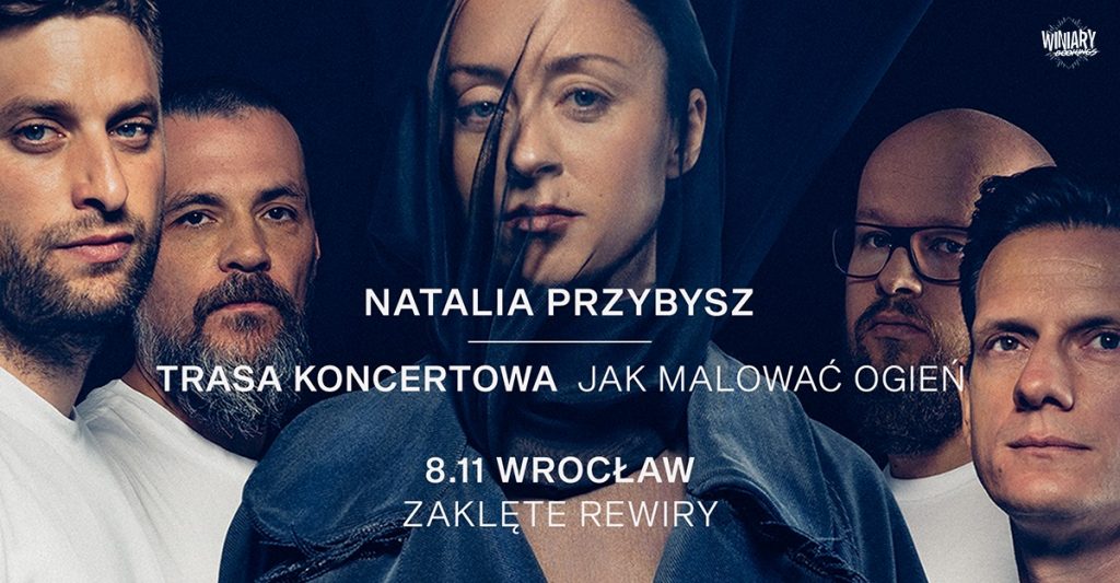 Natalia Przybysz - Wrocław | trasa "Jak Malować Ogień"