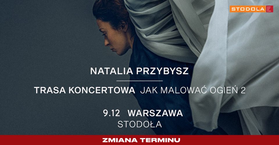 Natalia Przybysz Jak Malować Ogień 2 Stodoła, Warszawa