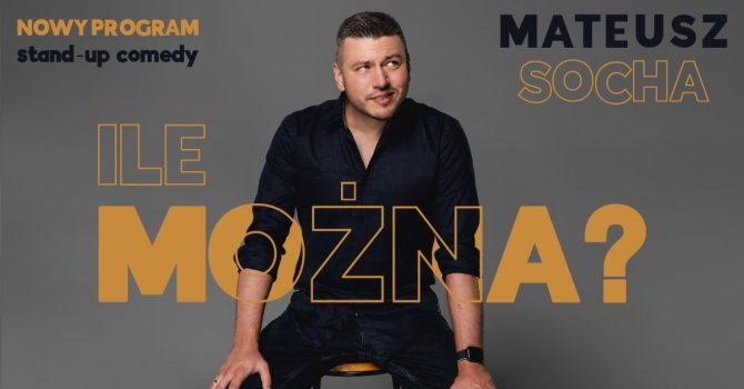 II TERMIN! Łódź: Mateusz Socha - "Ile Można?"