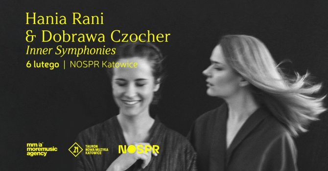 HANIA RANI & DOBRAWA CZOCHER: Inner Symphonies w NOSPR!