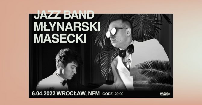 Jazz Band Młynarski-Masecki / Wrocław / 6.04.2022