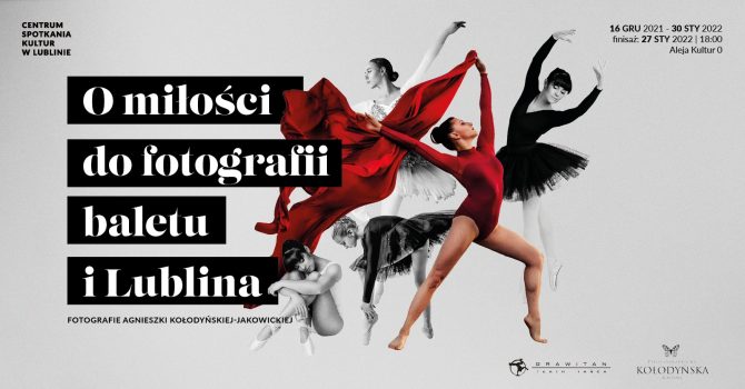 Finisaż wystawy „O miłości do fotografii, baletu i Lublina”