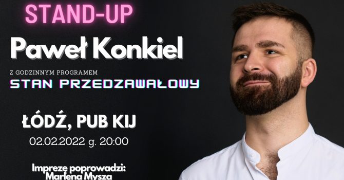 Stand-up Łódź - Paweł Konkiel STAN PRZEDZAWAŁOWY