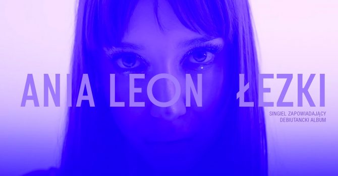 Ania Leon w mrocznej zapowiedzi albumu „Łezki”