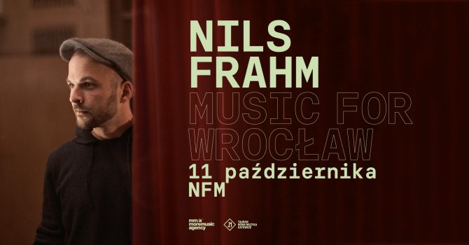 NILS FRAHM: MUSIC FOR WROCLAW w NFM!