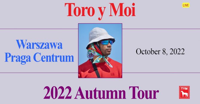 Toro y Moi | 8 października 2022 | Warszawa