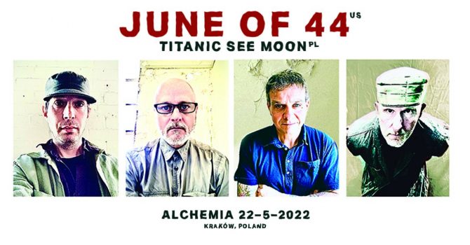 JUNE of 44 / US + Titanic Sea Moon / PL / 22.05.2022