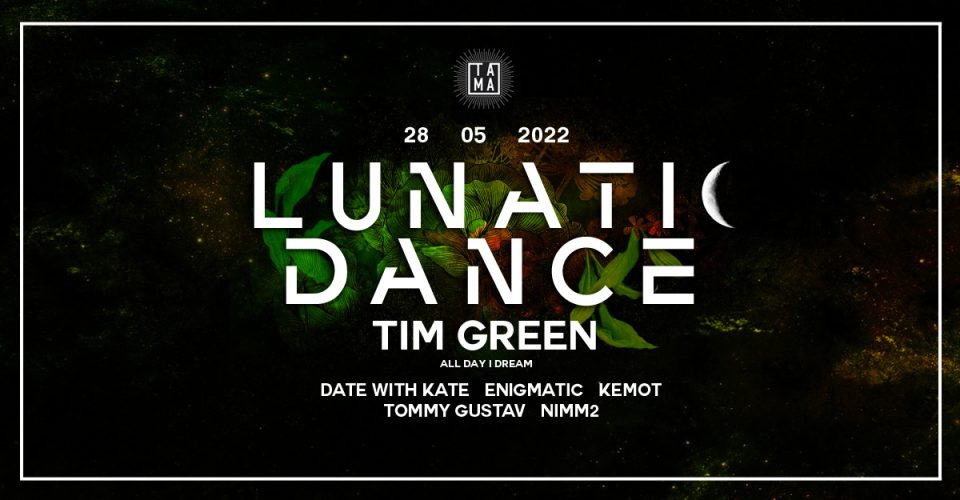 Lunatic Dance with Tim Green (All Day I Dream) / 28.05 / TAMA