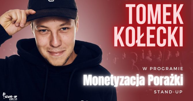 Poznań! Stand-up Tomek Kołecki "Monetyzacja Porażki"
