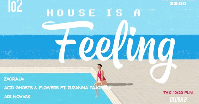 HOUSE IS A FEELING / ACID GHOSTS & FLOWERS ft. Zuzanna Pajorska / Adi Novvak