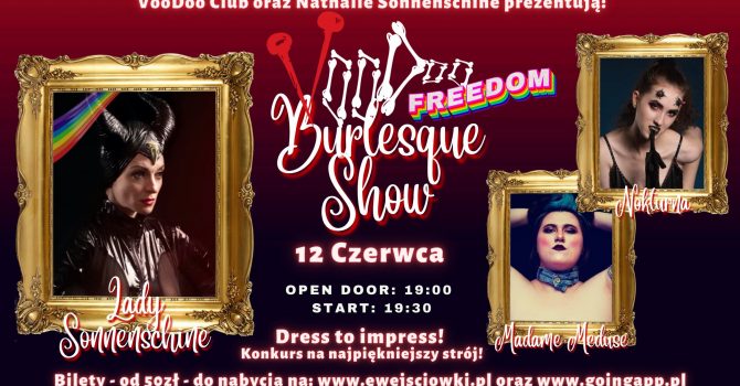 VooDoo Burlesque Show #8 - FREEDOM czyli WOLNOŚĆ - Lady Sonnneschine x Madame Meduse x Nokturna
