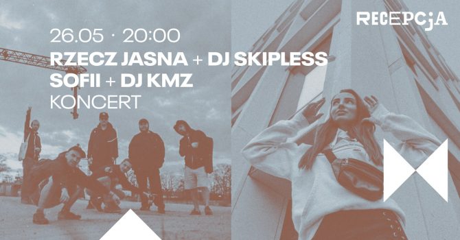 Koncert Rzecz Jasna + DJ Skipless | SOFII + DJ KMZ