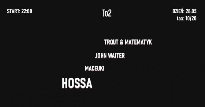 HOSSA / Maceuki / John Waiter (Sfinks700) / Trout / Matematyk