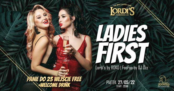 LADIES FIRST | Piątek | Wstęp Free dla pań do 23:00 + Welcome drink