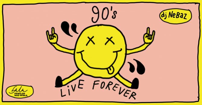 90's Live Forever // Fala - Pawilon Nad Wisłą