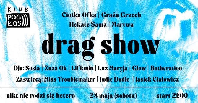 28.05 POGŁOS | nikt nie rodzi się hetero – drag show | afterparty