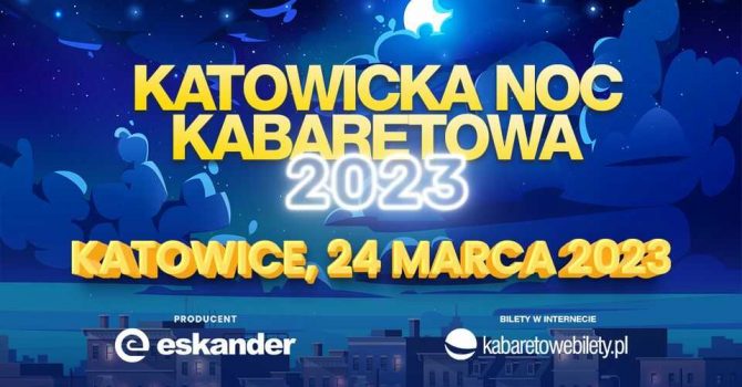 24.03.2023 Katowice • Katowicka Noc Kabaretowa 2023