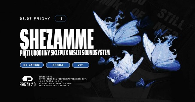 SHEZAMME x PROZAK 2.0 | Piąte Urodziny x Miszel Soundsystem