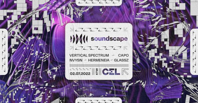 CEL x Soundscape: Vertical Spectrum, Hermeneia, Glassz, Capo, NVYSN