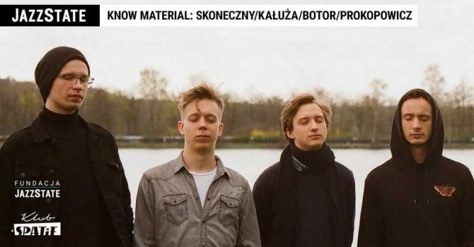 Know Material: Skoneczny/Kałuża/Botor/Prokopowicz I jam session