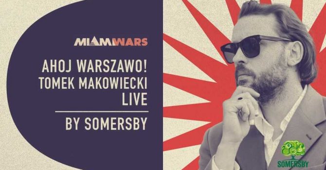 Ahoj Warszawo! TOMEK MAKOWIECKI LIVE by Somersby