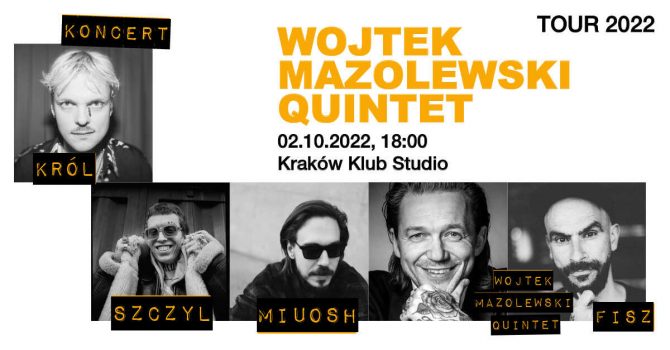 WOJTEK MAZOLEWSKI QUINTET - TOUR 2022 & FISZ/KRÓL/MIUOSH/SZCZYL