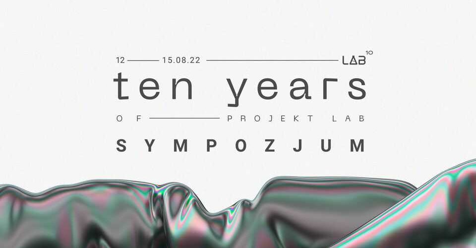 10. urodziny Projekt LAB: Sympozjum / 90+ djs