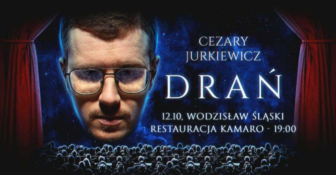 Stand-up / Cezary Jurkiewicz "Drań" / Wodzisław Śląski / 12.10.2022 r. / godz. 19:00