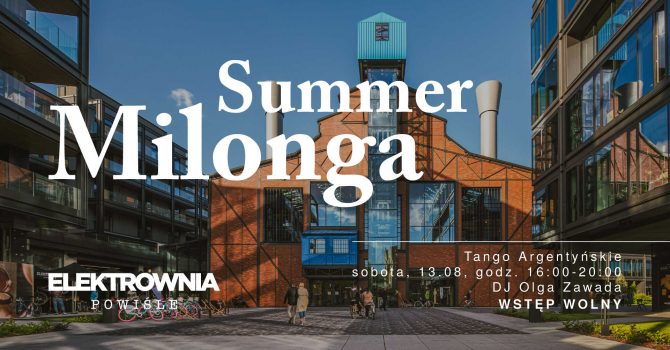 Summer MILONGA w Elektrowni Powiśle!