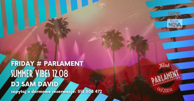Friday # Parlament | Summer Vibes | 12.08 | DJ Sam David