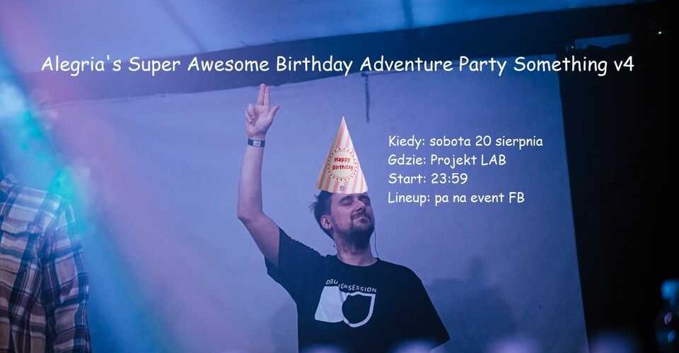 Alegria's Super Awesome Birthday Adventure Party Something v4