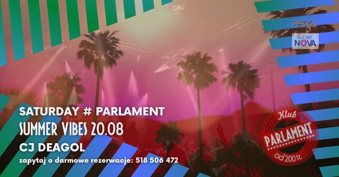Saturday # Parlament | Summer Vibes | 20.08 | Cj Deagol