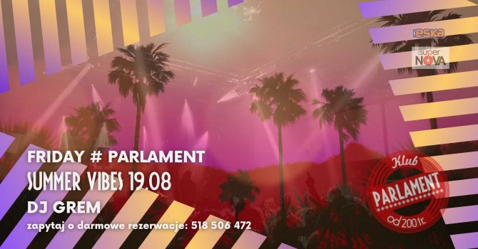 Friday # Parlament | Summer Vibes | 19.08| DJ GREM