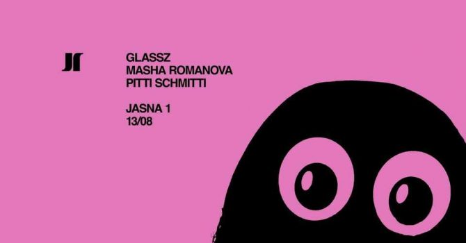 J1 | Glassz, Masha Romanova, Pitti Schmitti