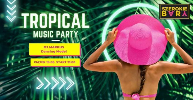 Tropical Party @Szerokie Bary: PIĄTEK 19.08.
