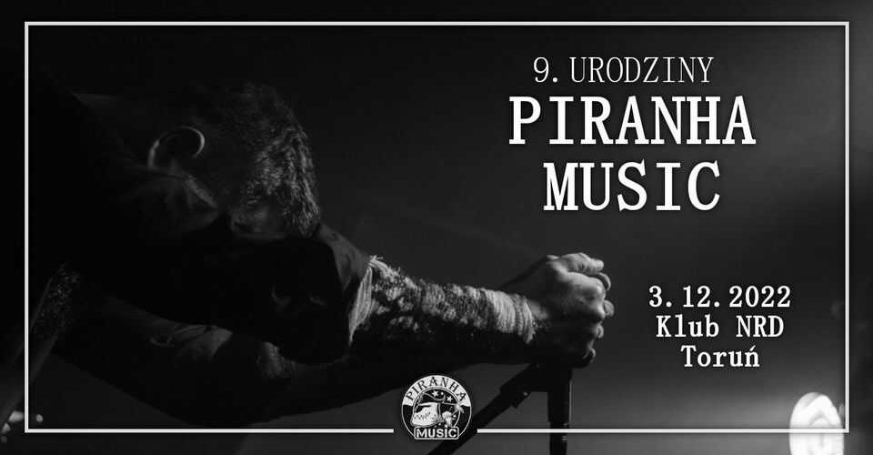 9. urodziny Piranha Music • 03.12 • Toruń, NRD