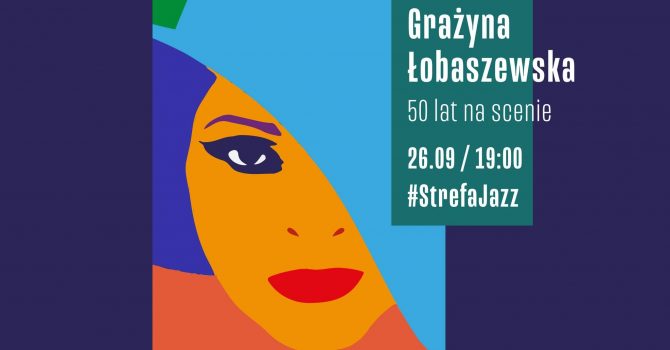 StrefaJazz | Grażyna Łobaszewska | 50 lat na scenie