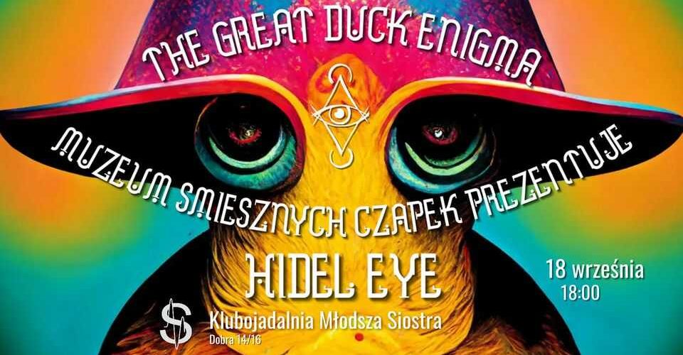 Czary i Miraże - koncert Muzeum Śmiesznych Czapek Prezentuje, Hidel Eye, The Great Duck Enigma