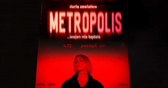 Daria Zawiałow – „METROPOLIS… wojen nie będzie” / Poznań