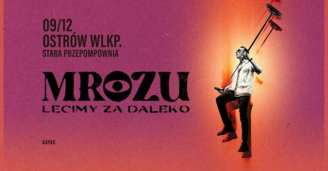 MROZU | LECIMY ZA DALEKO | Ostrów Wielkopolski | 09.12.2022