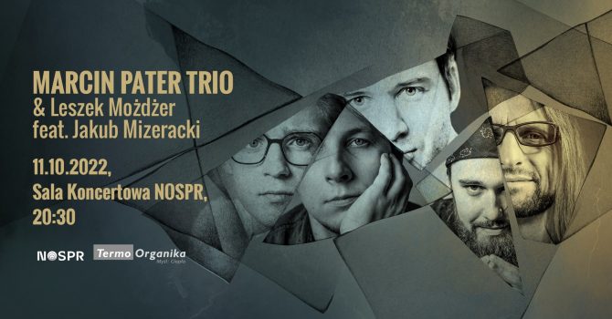 Marcin Pater Trio&Leszek Możdżer feat. Jakub Mizeracki / JazzKLUB NOSPR