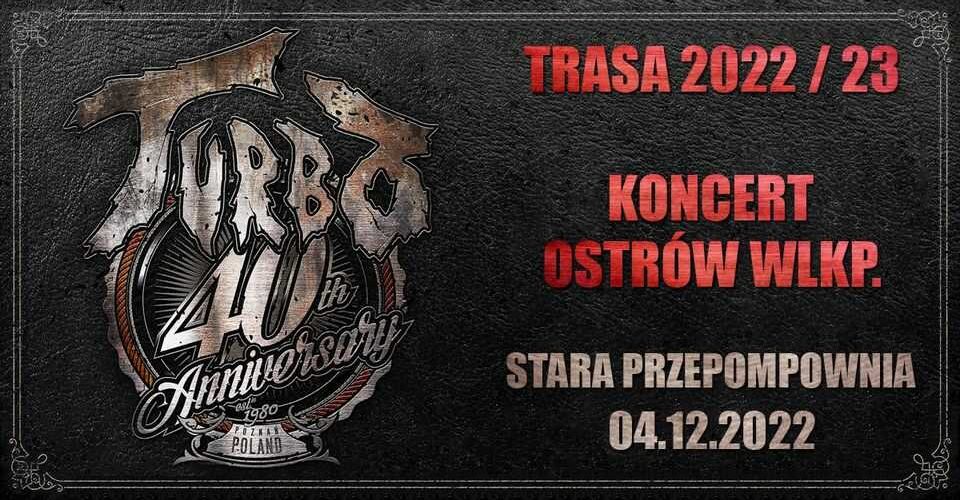 Koncert TURBO (40-lecie) w Ostrowie Wlkp. - TRASA 2022/2023