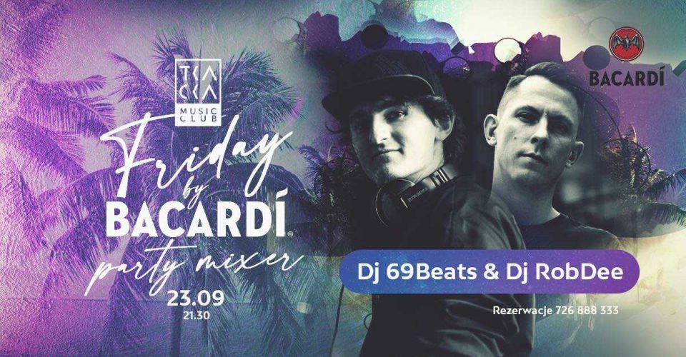 23/09 // Friday by Bacardi Party Mixer // 69Beats & Rob Dee