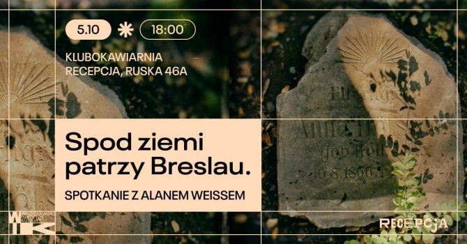 ,,Spod ziemi patrzy Breslau”. Spotkanie z Alanem Weissem